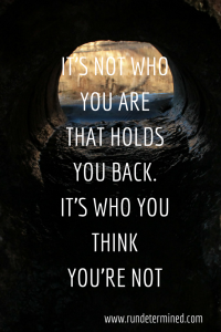 IT'S NOT WHO YOU ARE THAT HOLDS YOU